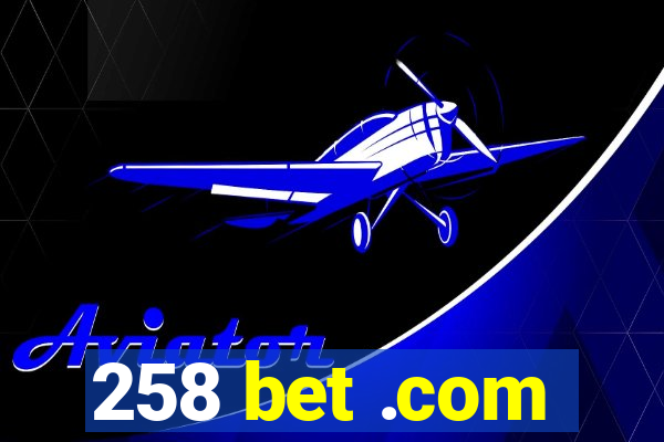 258 bet .com